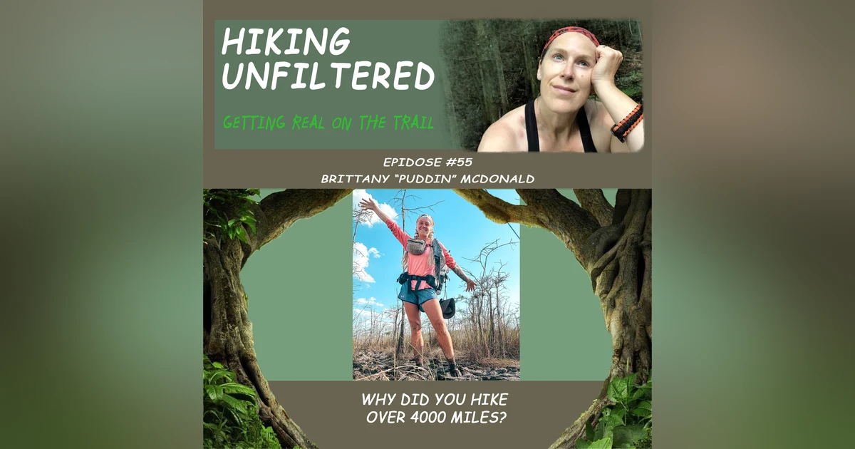 Episode #55 - Brittany "Puddin" McDonald - Why did you hike over 4000 miles?!