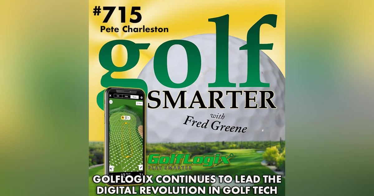 GolfLogix Continues to Lead the Digital Revolution in Golf Technology featuring President Pete Charleston
