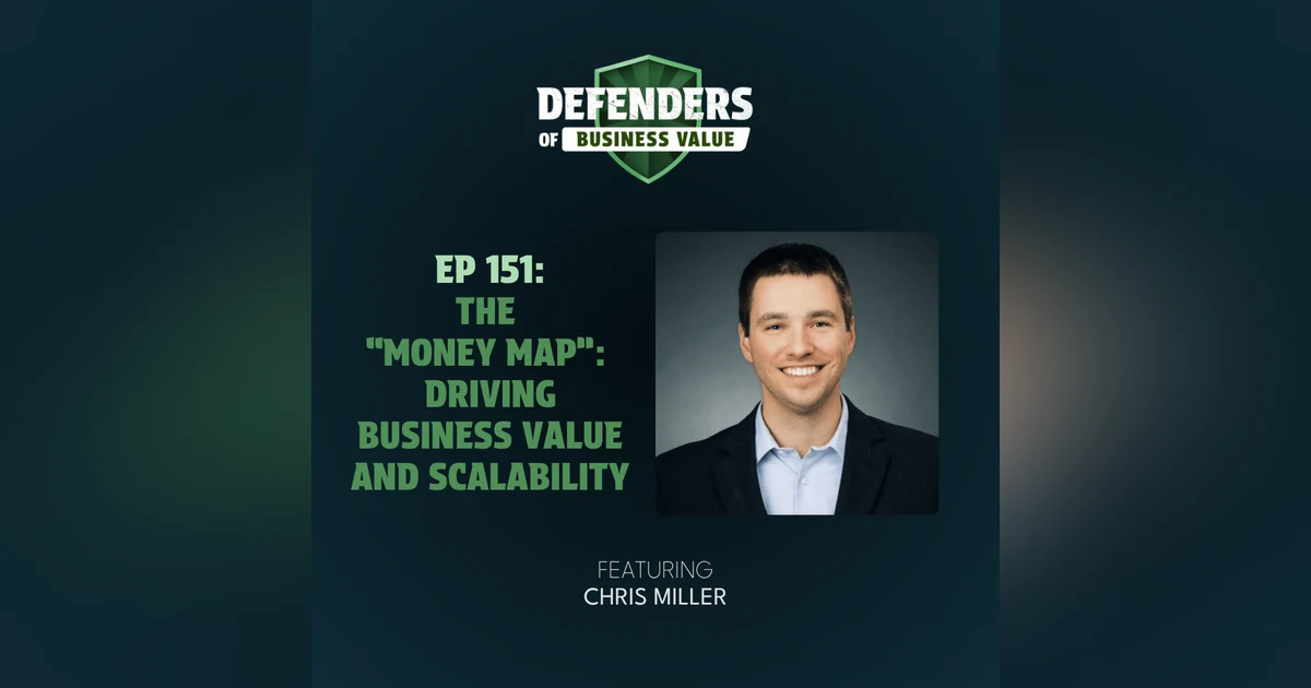 EP 151: The “Money Map”: Driving Business Value and Scalability