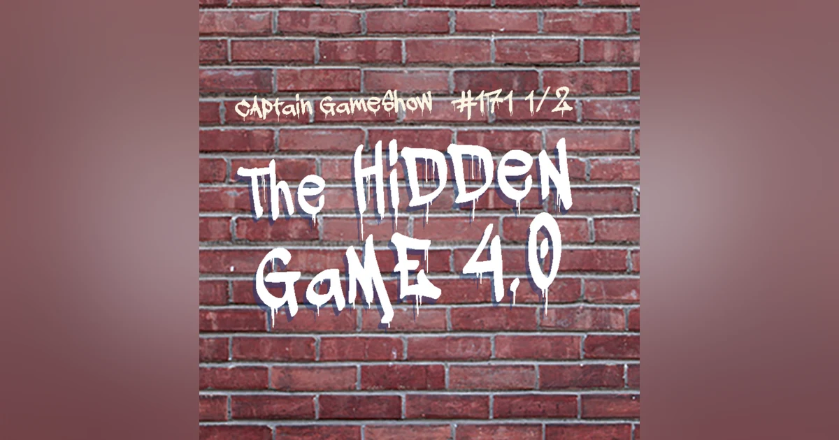 Episode 171 1/2: The Hidden Game 4.0
