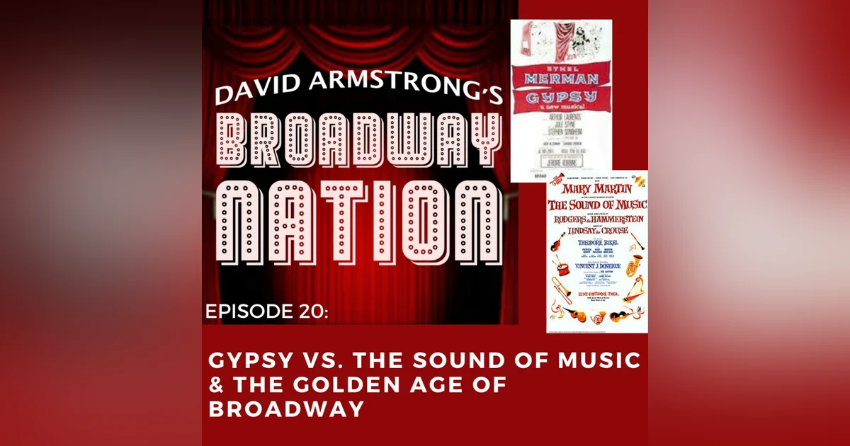 Episode 20: GYPSY vs. THE SOUND OF MUSIC & The Golden Age Of Broadway