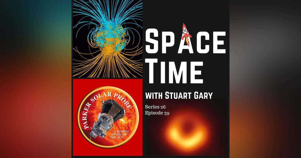 S26E39: How Heat Flow Affects the Earth’s Magnetic Field // Parker Solar Probe // Dark Matter // Skywatch | SpaceTime Astronomy News