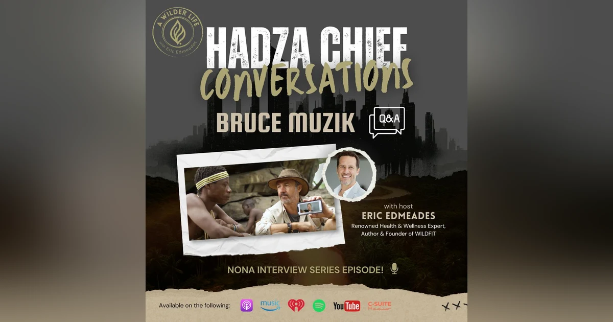 Hadza Chief Conversations Part 2 Featuring Bruce Muzik