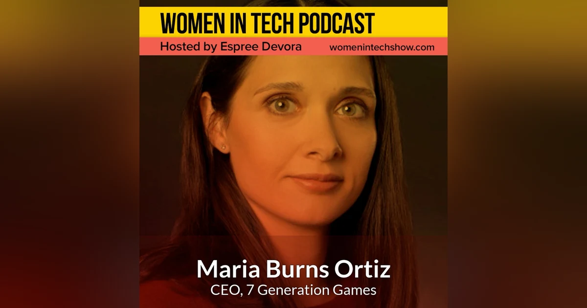 Blast From The Past: Maria Burns Ortiz of 7 Generation Games, Award Winning Educational Games: Women in Tech Los Angeles