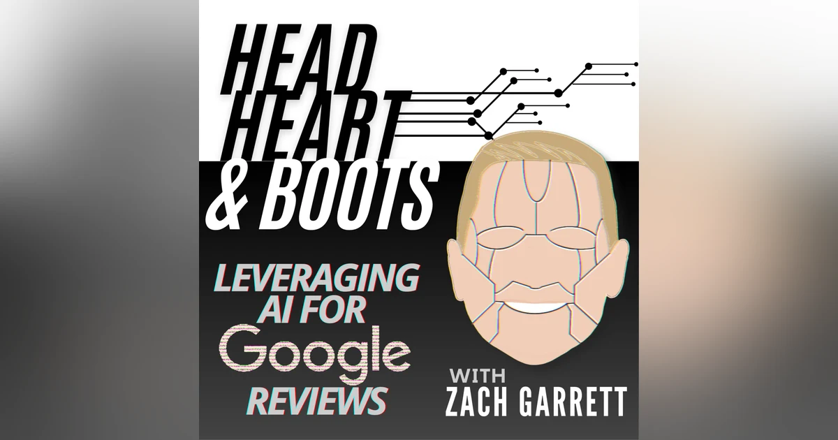 Ep 89 -  "Leveraging AI For Google Reviews" With Zach Garrett
