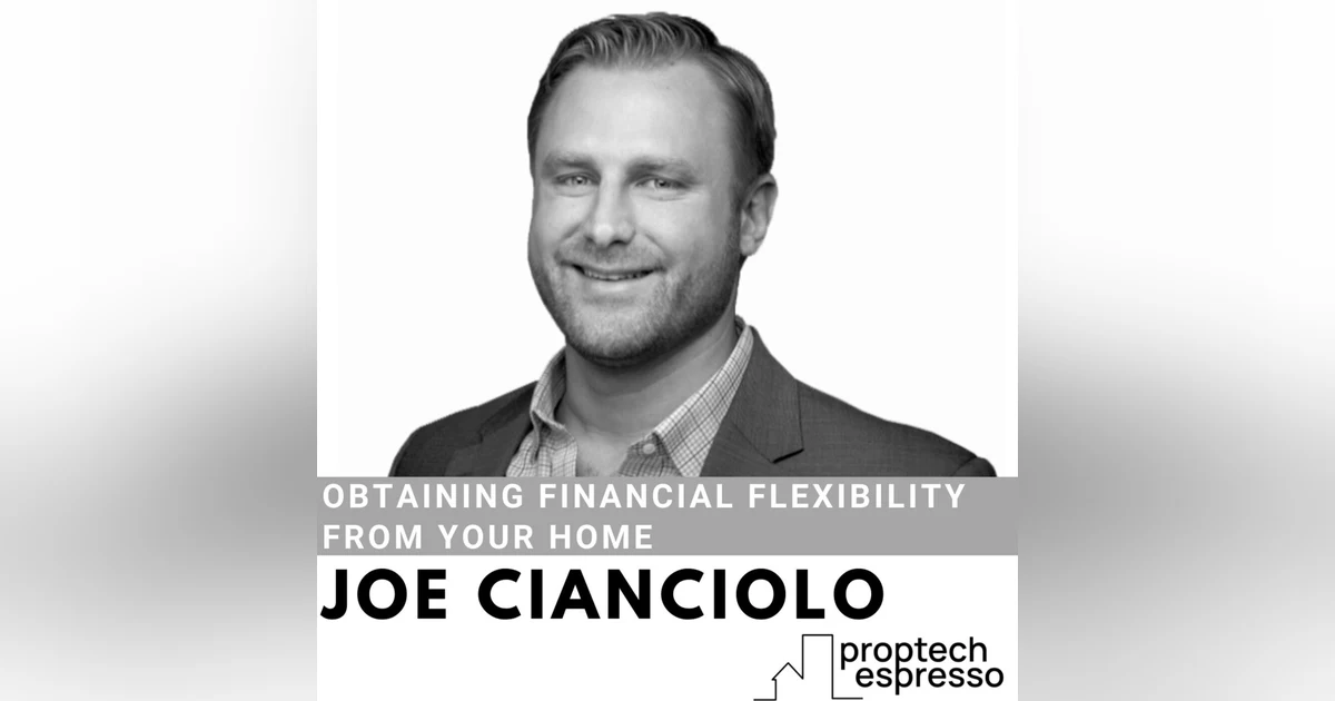 Joe Cianciolo - Obtaining Financial Flexibility From Your Home