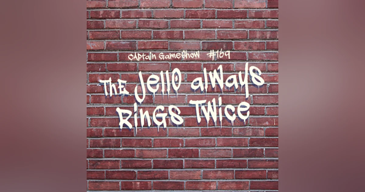 Episode 169: The Jello Always Rings Twice