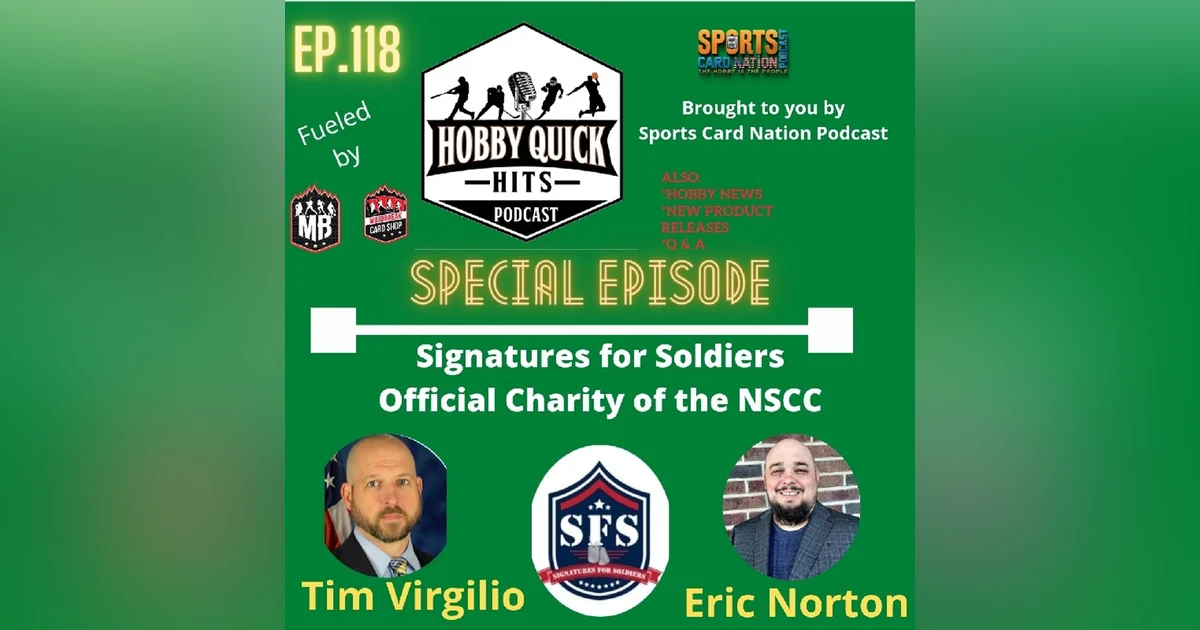 Hobby Quick Hits Ep.118 Tim Virgilio/Eric Norton of Signatures for Soldiers