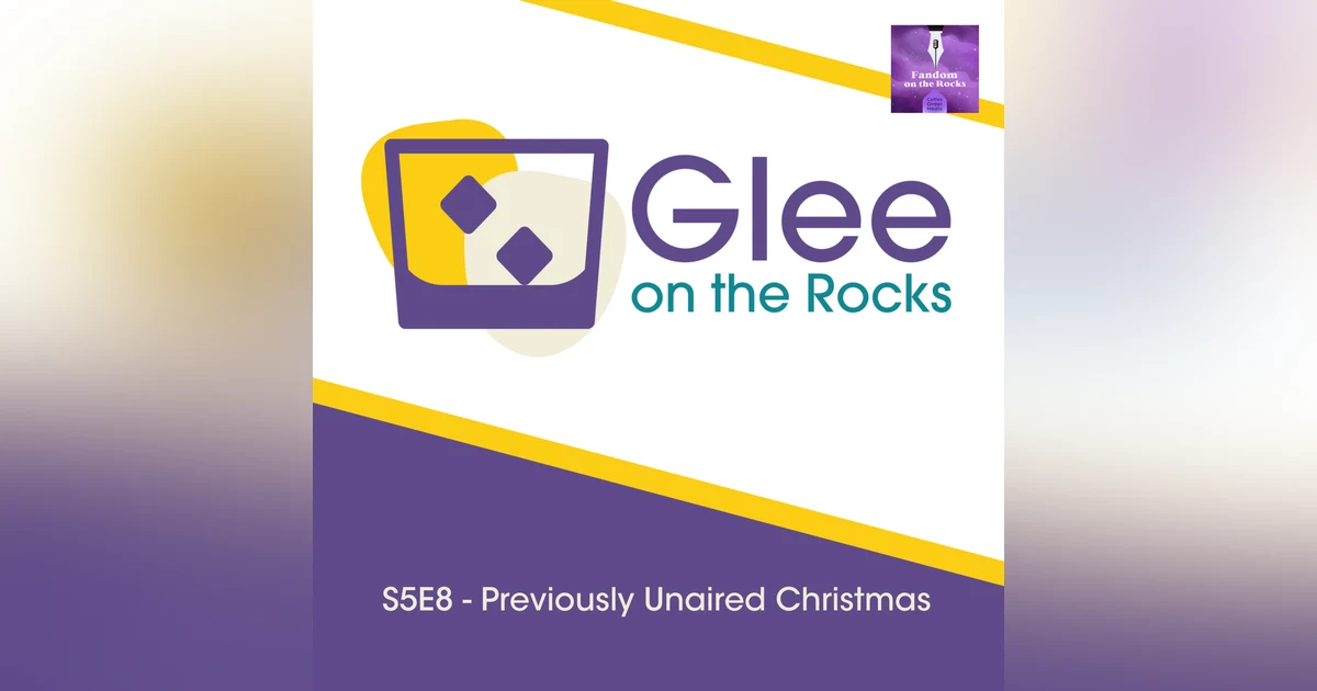 Glee on the Rocks: S5E8 - Previously Unaired Glee-mas