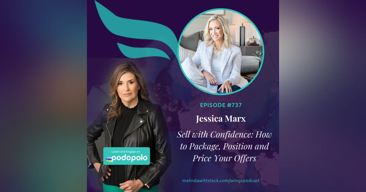 Sell with Confidence: Top Entrepreneur Coach Jessica Marx on How to Package, Position and Price Your Offers