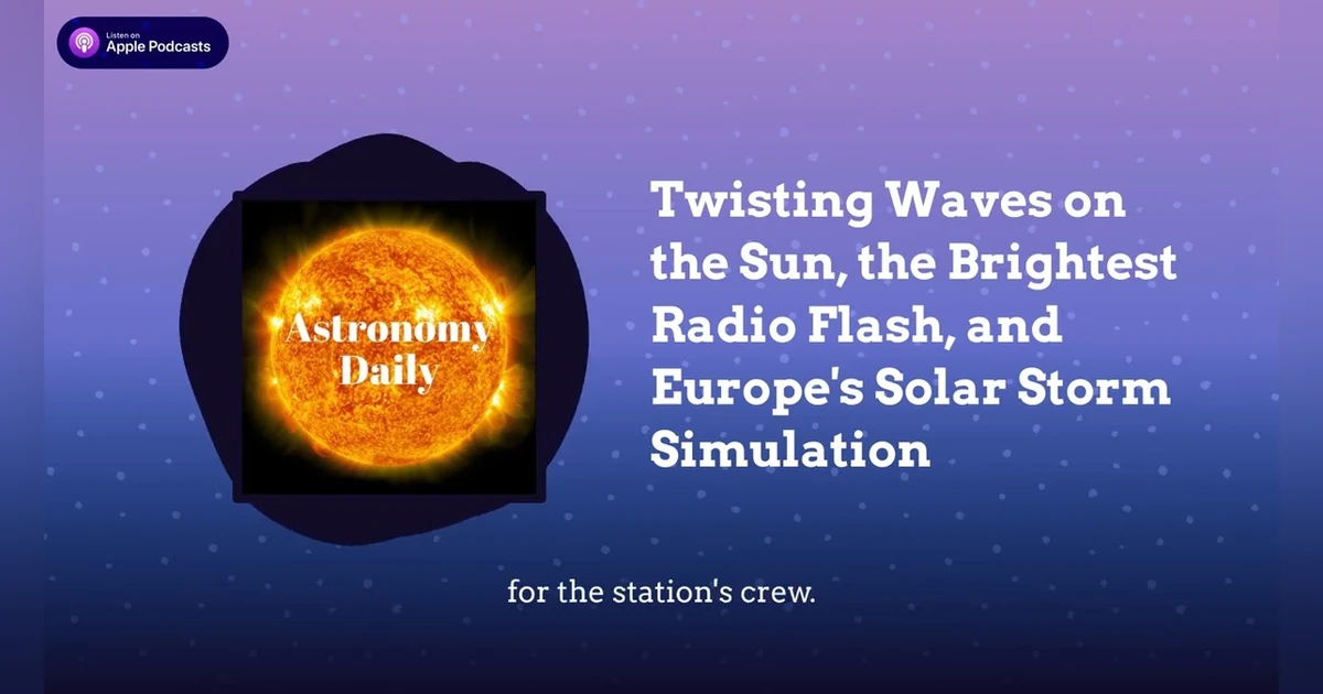Twisting Waves on the Sun, the Brightest Radio Flash, and Europe’s Solar Storm Simulation