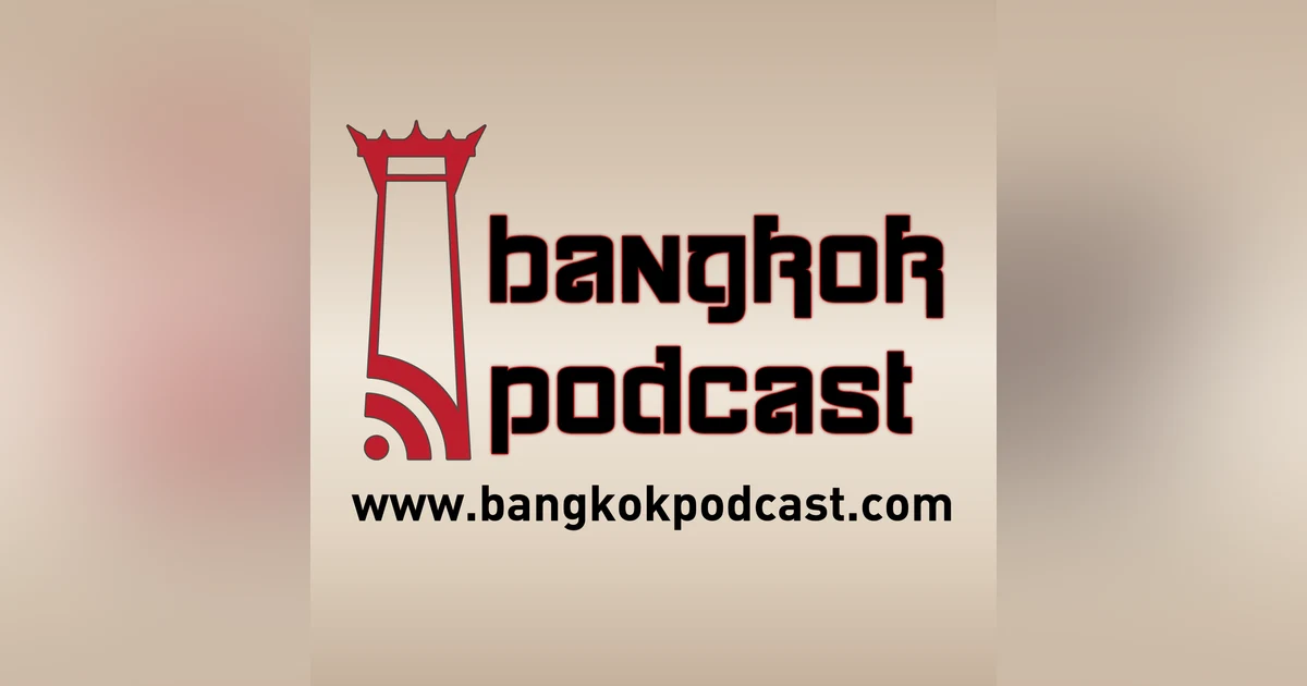 Bangkok Podcast 74: Cost of Living in Bangkok