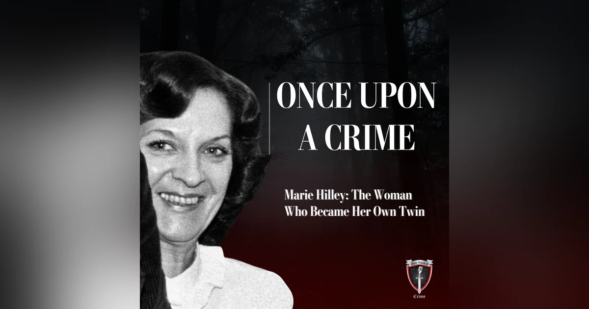 Marie Hilley: The Woman Who Became Her Own Twin