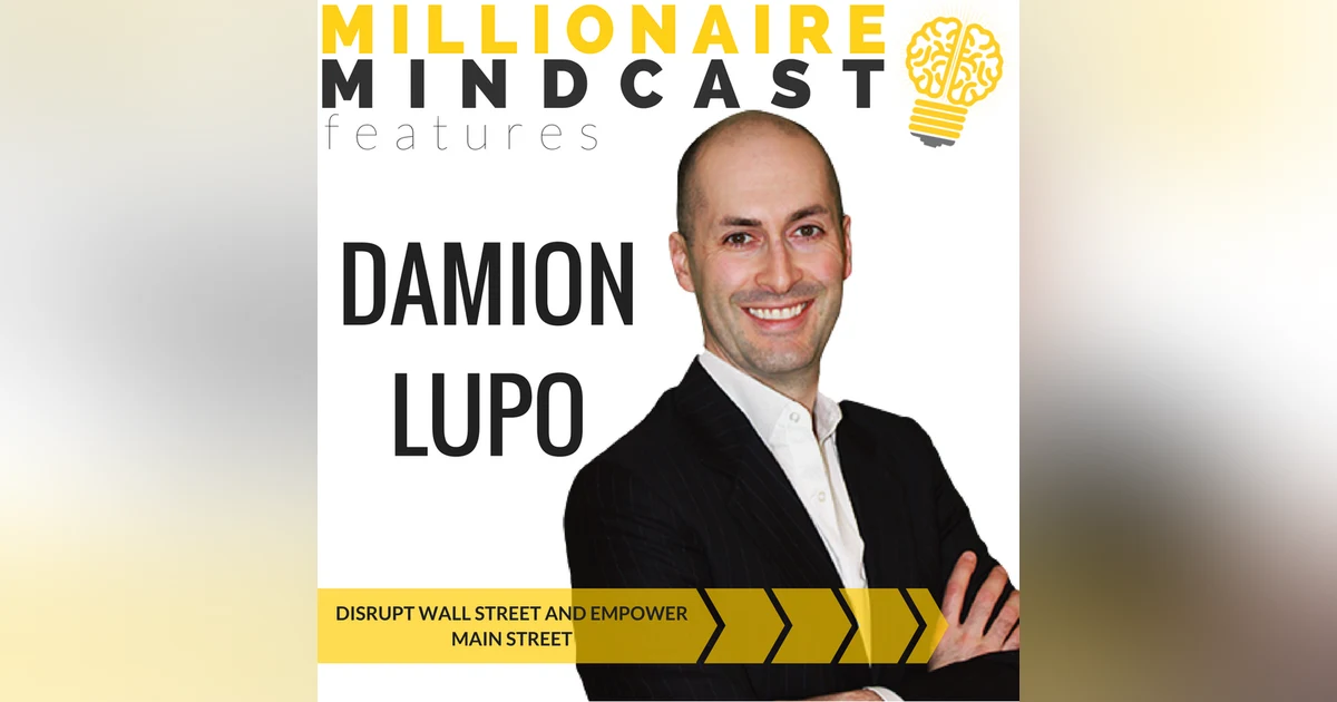 081: Disrupt Wall Street and Empower Main Street | Damion Lupo