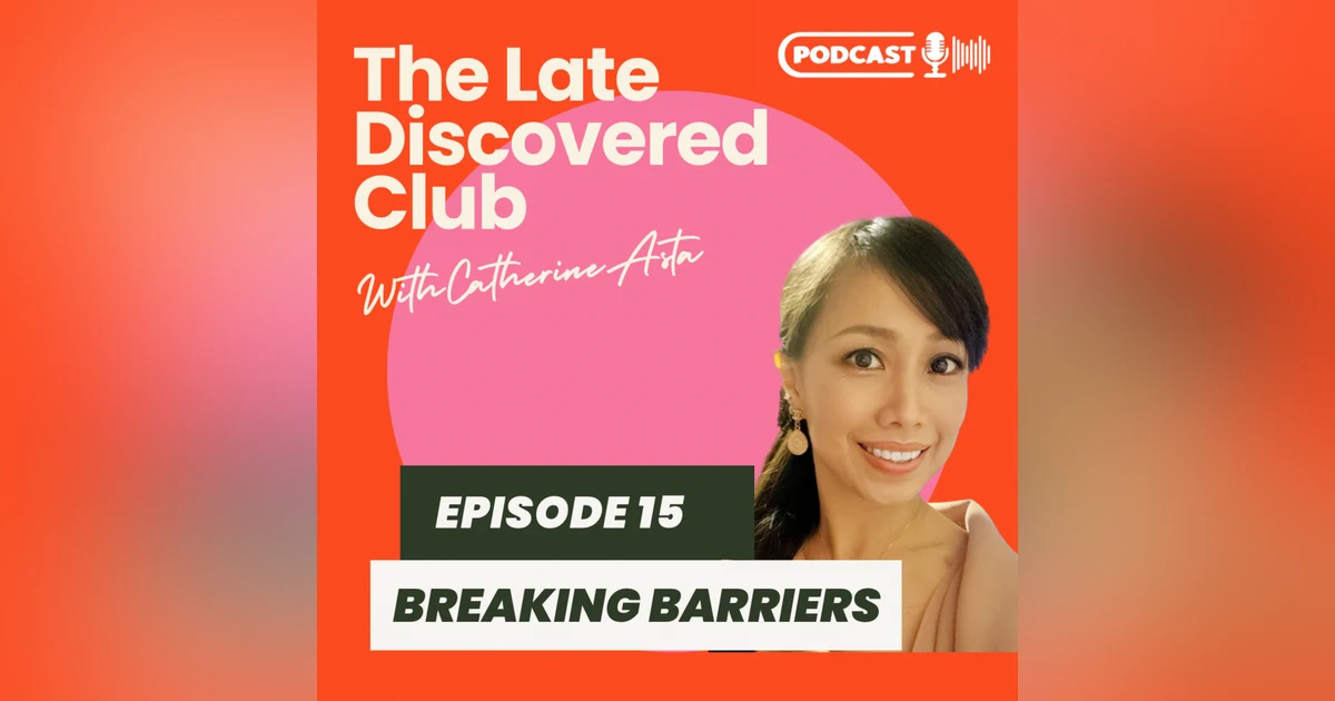 Episode 15 - Breaking Barriers