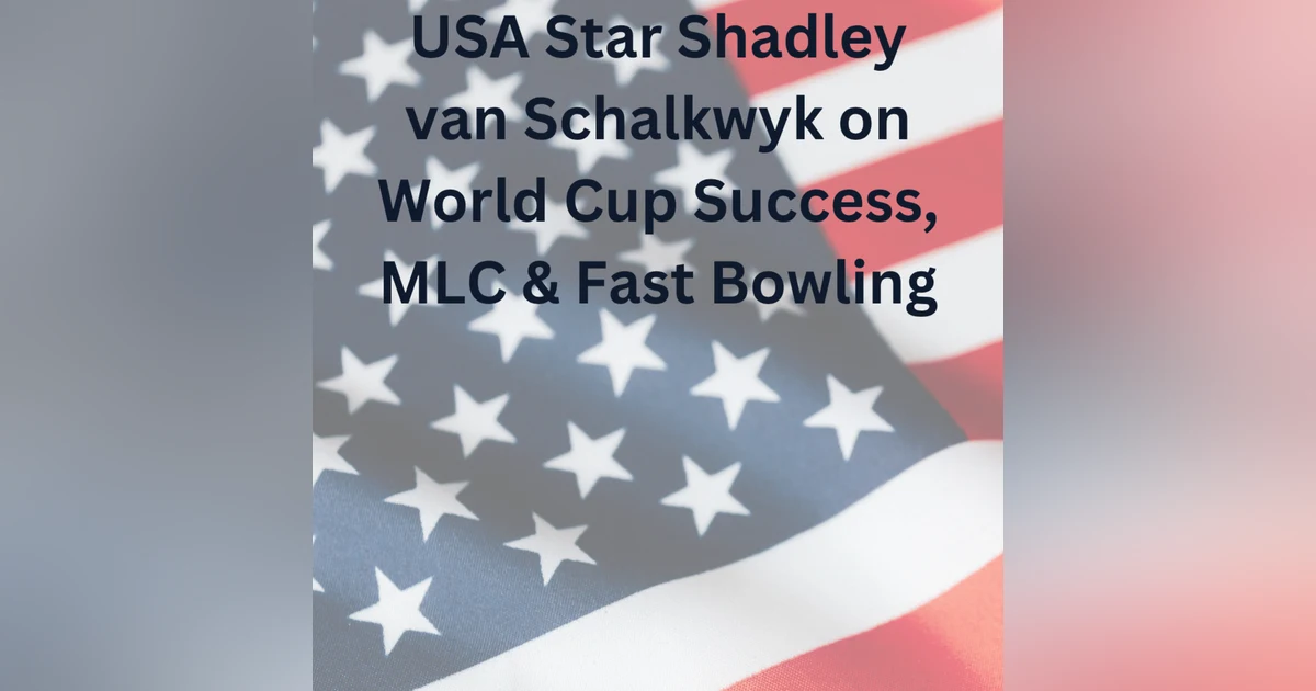 USA Star Shadley van Schalkwyk on World Cup Success, MLC & Fast Bowling