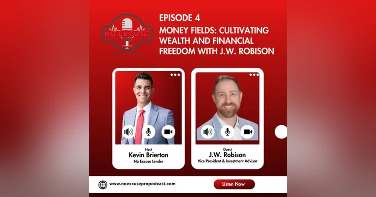 Episode 4: Money Fields: Cultivating Wealth and Financial Freedom with J.W. Robison
