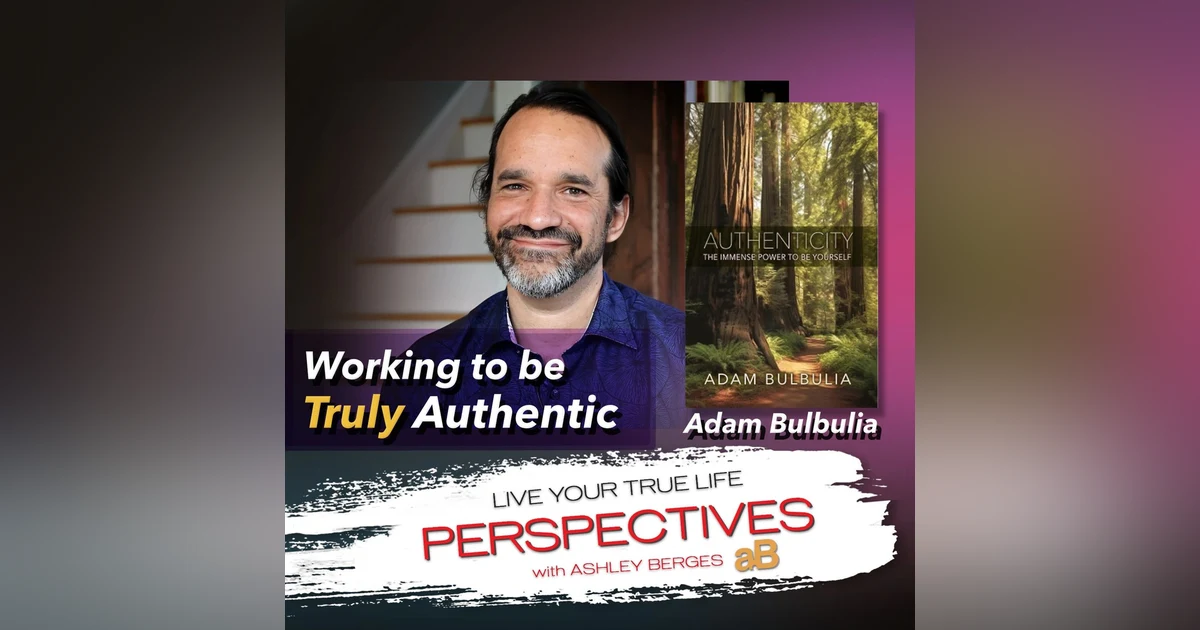 Authenticity, the Power We All Possess with Author Adam Bulbulia [Ep.764]