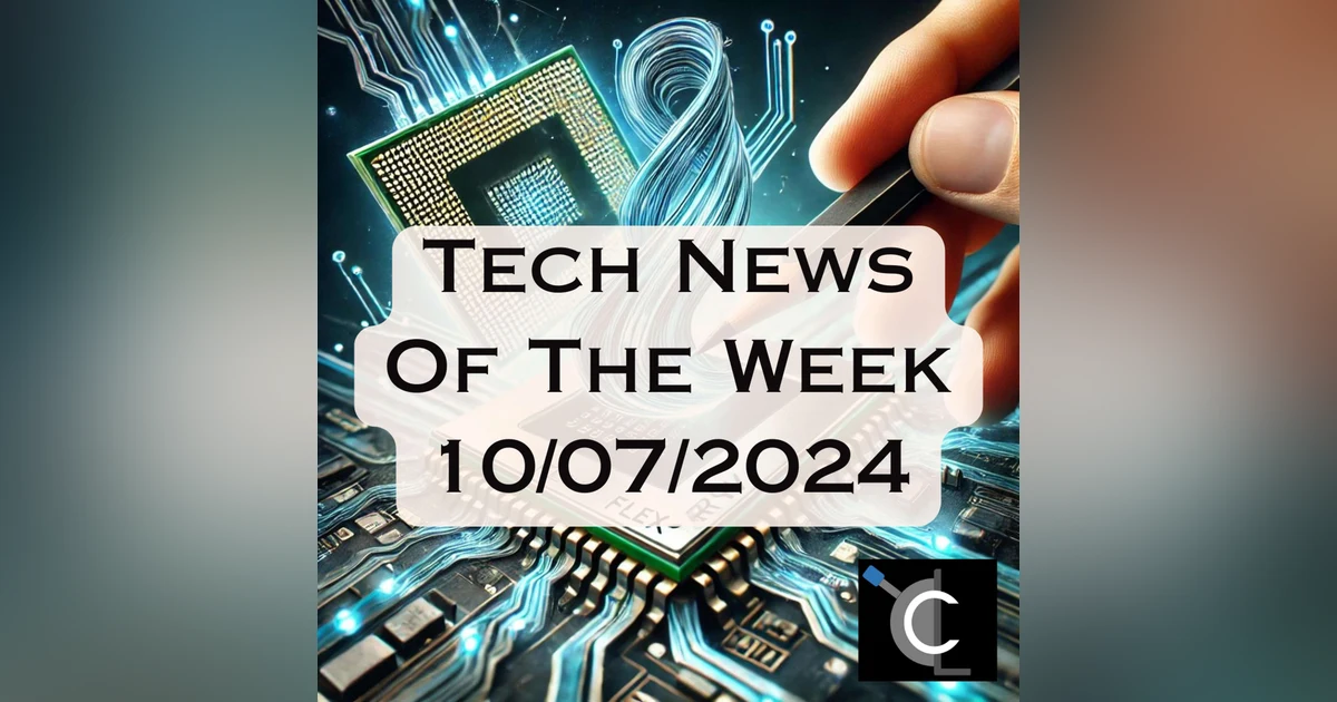 Tech News of the Week - 10/07/2024