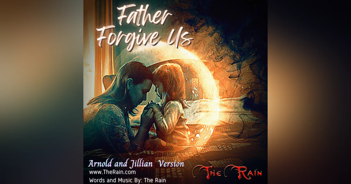 Father Forgive Us - Arnold and JIllian Version