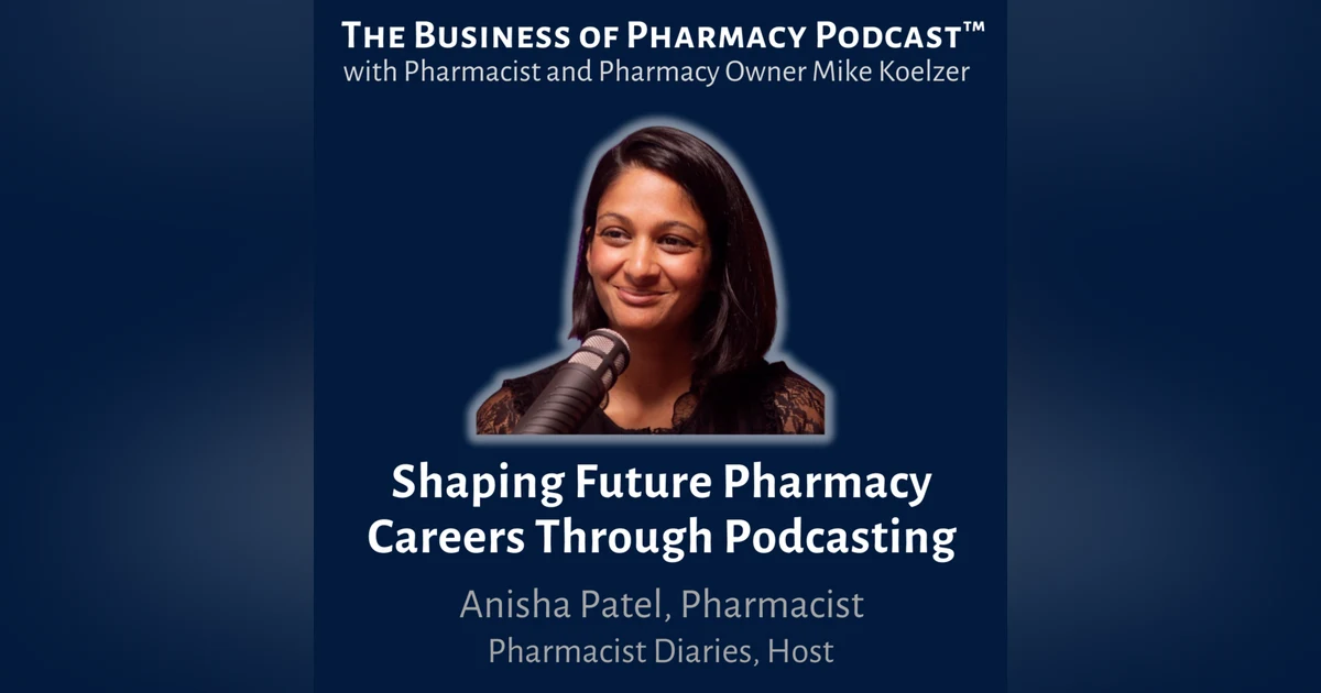 Shaping Future Pharmacy Careers Through Podcasting | Anisha Patel, Pharmacist, Pharmacist Diaries