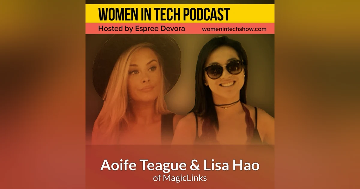 Blast From The Past: Aoife Teague & Lisa Hao of MagicLinks, Empowers Creators With Social Commerce Tools: Women in Tech California