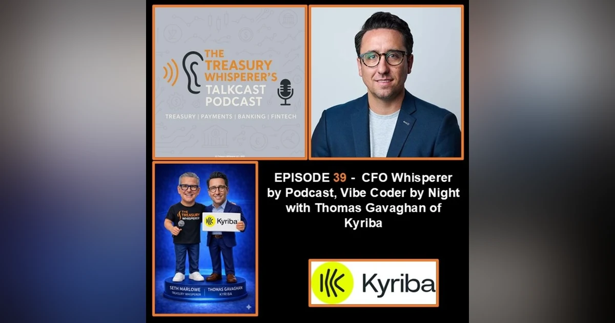 Episode 39 - CFO Whisperer by Podcast, Vibe Coder by Night with Thomas Gavaghan (Kyriba)