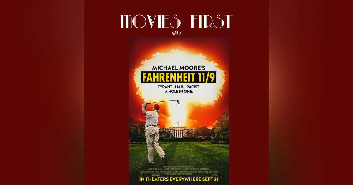495: Fahrenheit 11/9 (Documentary)