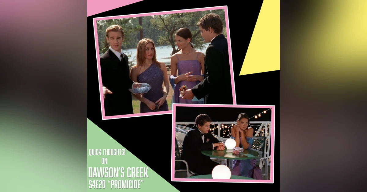 QUICK THOUGHTS on Dawson's Creek: Season 4 Episode 20 - Promicide