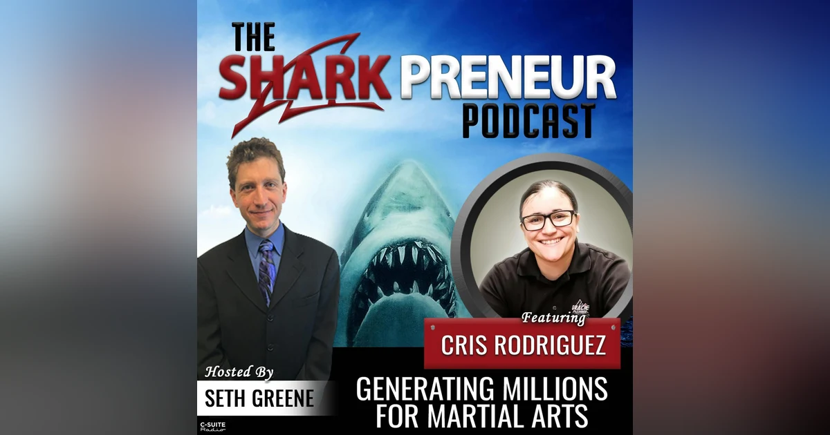 751: Generating Millions for Martial Arts with Cris Rodriguez