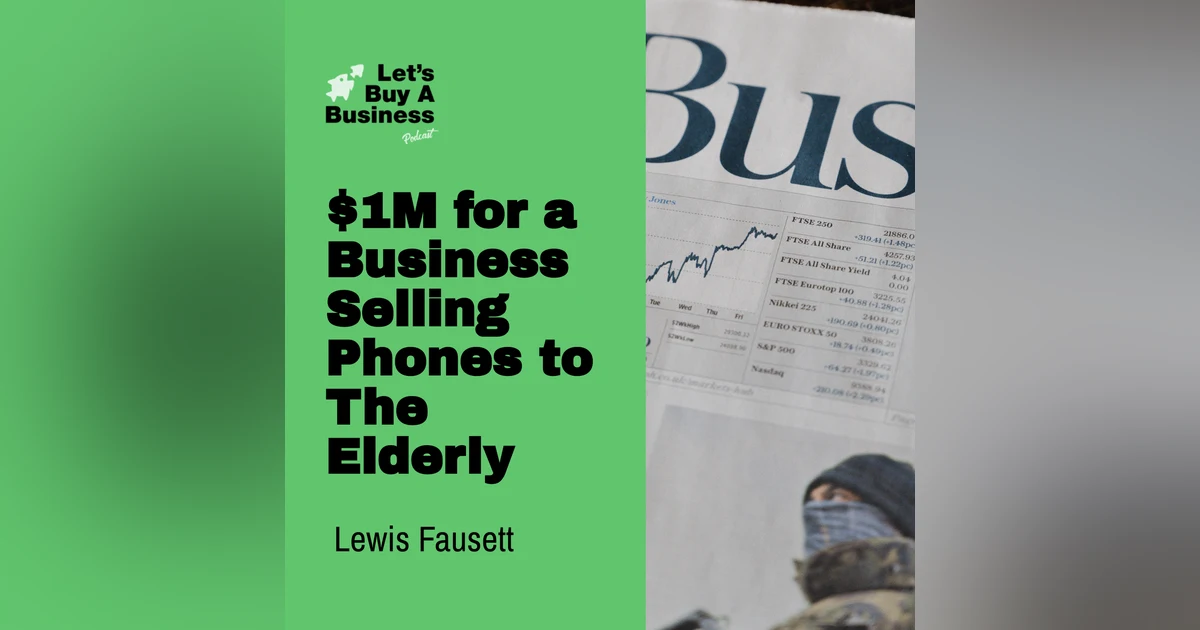 $1M For a Business Selling Phones to the Elderly with Lewis Fausett