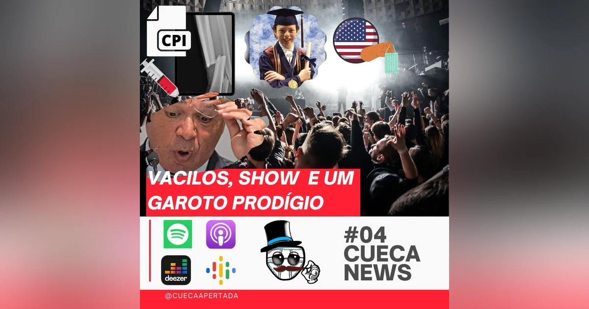 Cueca News #04 – Vacilos, Show e um Garoto Prodígio