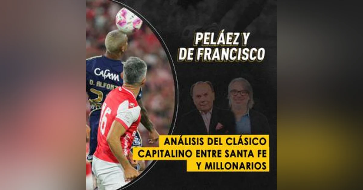 Análisis del clásico capitalino entre Santa Fe y Millonarios