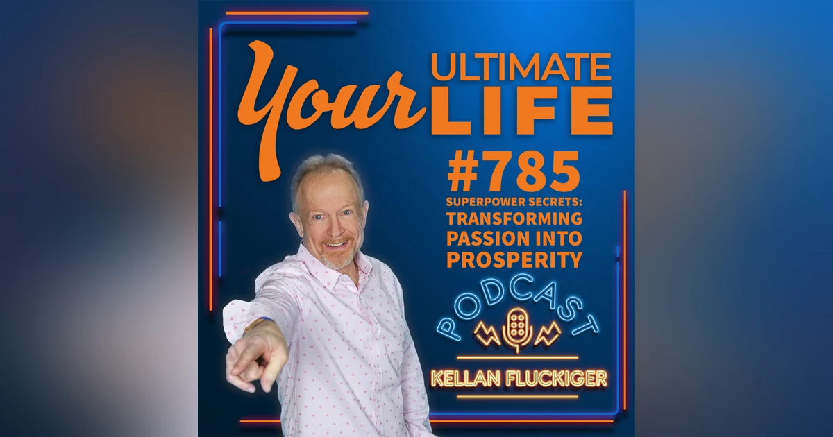 Superpower Secrets: Transforming Passion into Prosperity, 785