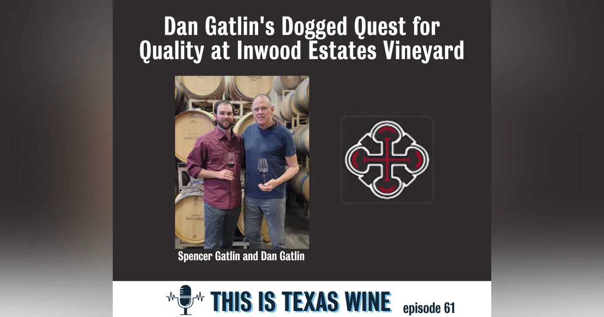 Dan Gatlin's Dogged Quest for Quality at Inwood Estates Winery