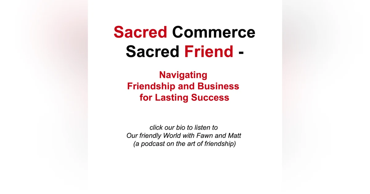 "Sacred Commerce, Sacred Friend: Navigating Friendship and Business for Lasting Success"