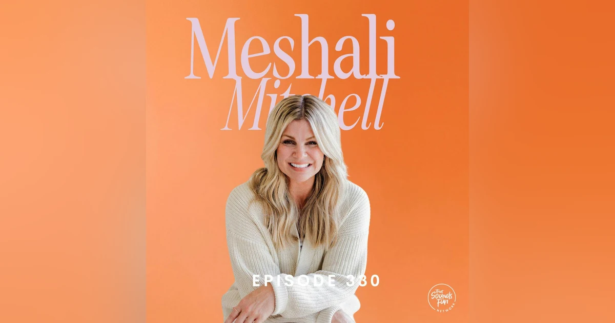 Healing From Your Cringy Era with Meshali Mitchell | Episode 330