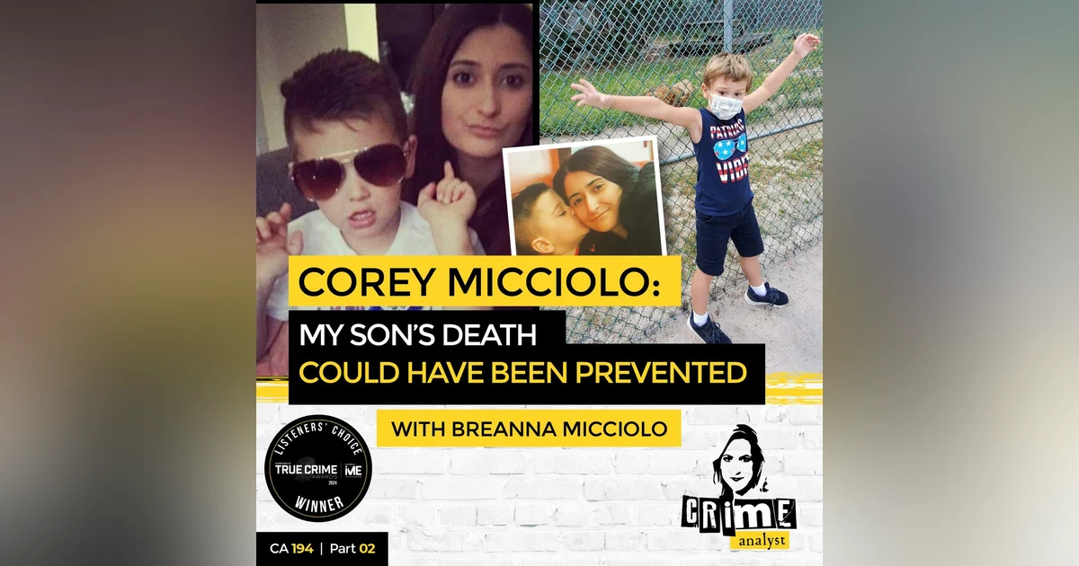 Ep 194: Corey Micciolo: My Son’s Death Could Have Been Prevented with Breanna Micciolo, Part 2