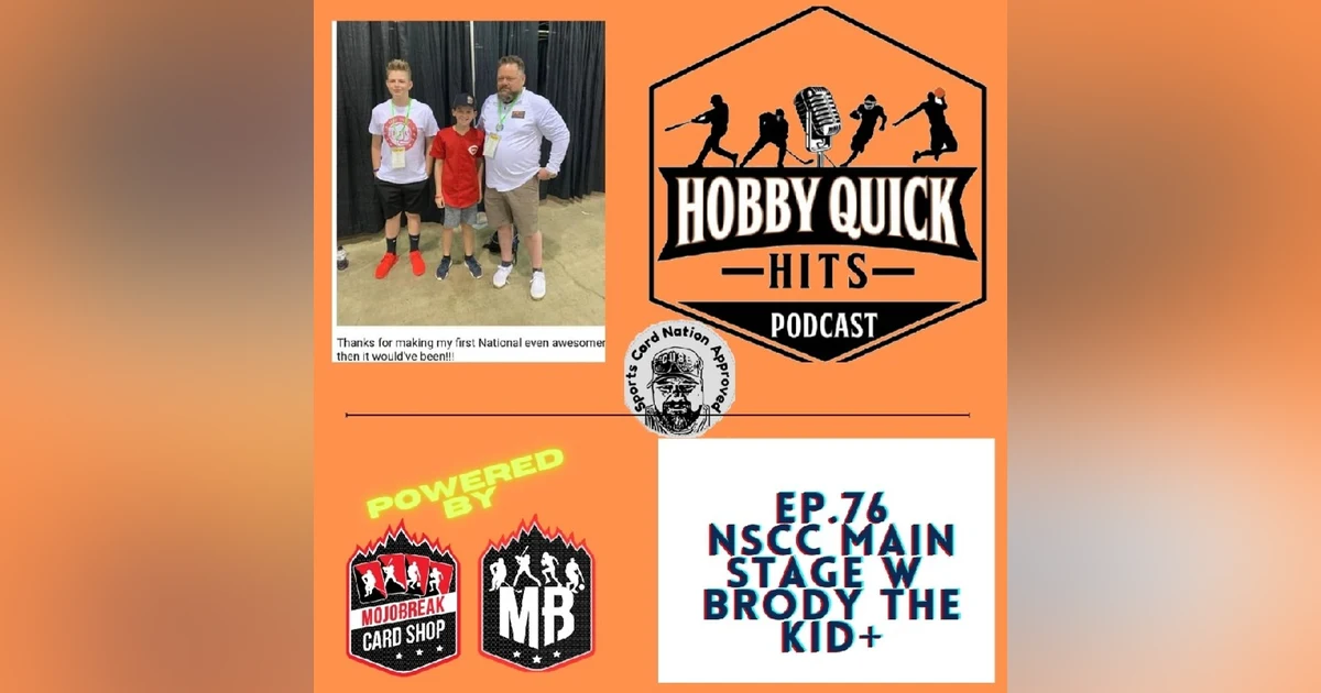 Hobby Quick Hits Ep.76 Live from the NSCC Main Stage w/Brody the Kid