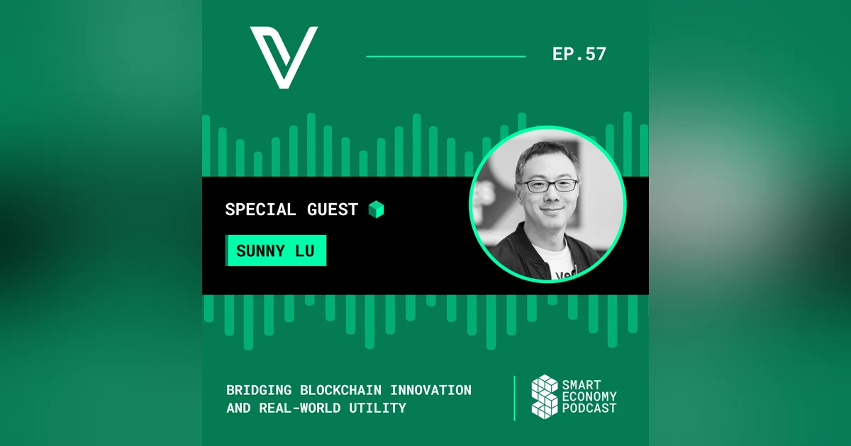 Bridging Blockchain Innovation and Real-World Utility with Sunny Lu of VeChain