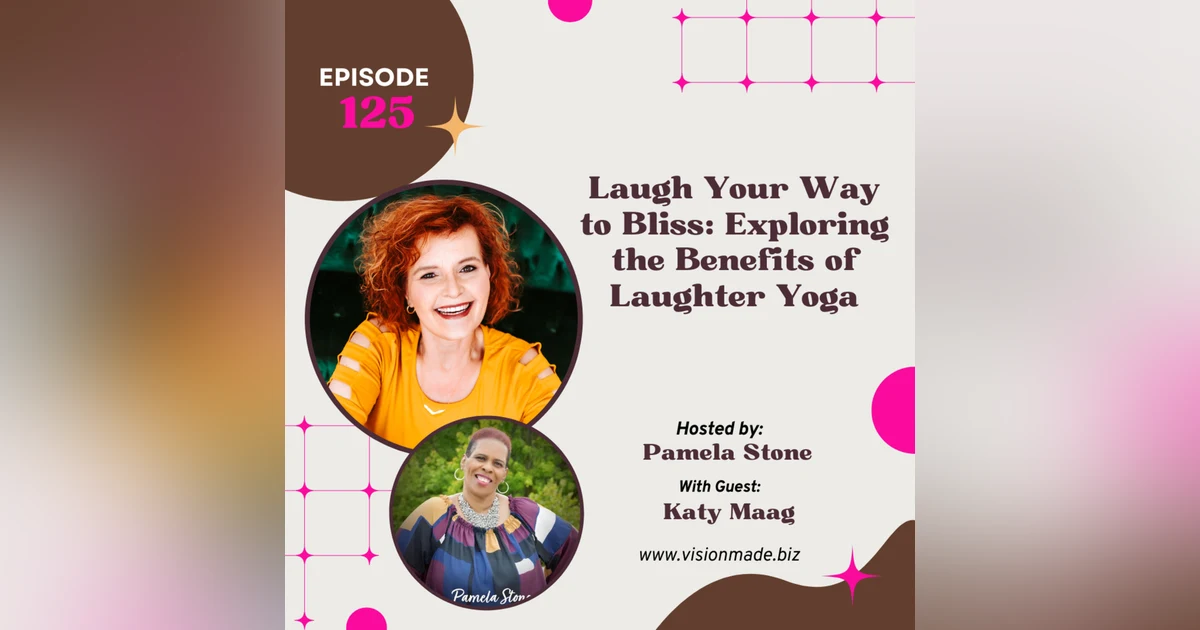 Ep 125 How to Laugh Your Way to Bliss: Exploring the Benefits of Laughter Yoga with Katy Maag