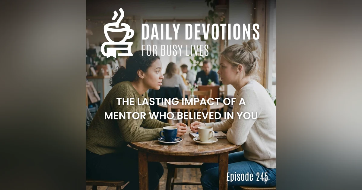 The Lasting Impact of a Mentor Who Believed in You