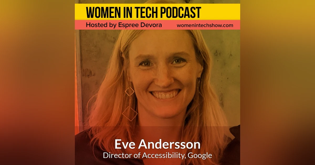 Putting People First Through Accessibility featuring Eve Andersson, Director of Accessibility at Google: Women In Tech San Francisco
