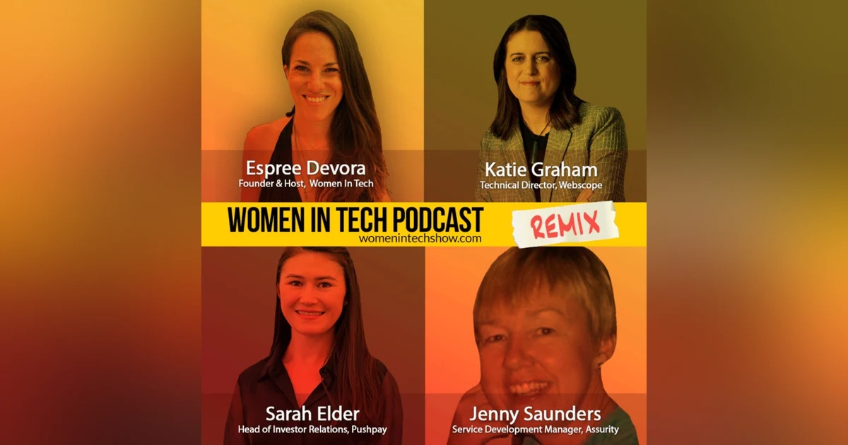 Remix: Katie Graham, Sarah Elder, and Jenny Saunders: Women In Tech
