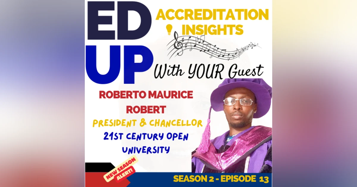 13. Exploring the Depths of Leadership and Accreditation with Dr. Roberto Maurice Robert