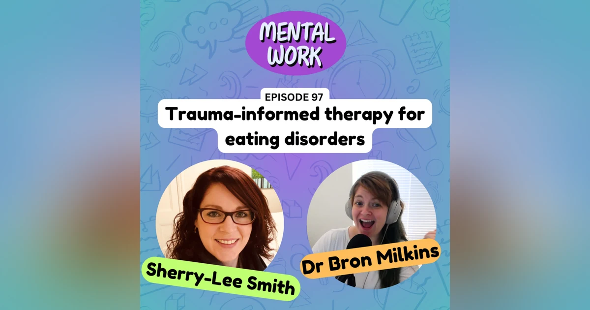 Trauma-informed therapy for eating disorders (with Sherry-Lee Smith)