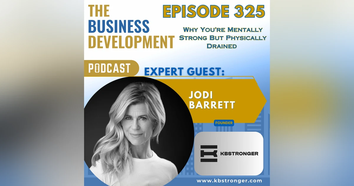 Why You’re Mentally Strong But Physically Drained with Jodi Barrett