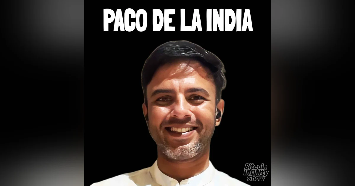 Bitcoin Around the World with Paco de la India | Bitcoin Infinity Show #204