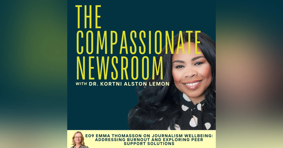 E09 Emma Thomasson on Journalism Wellbeing: Addressing Burnout and Exploring Peer Support Solutions