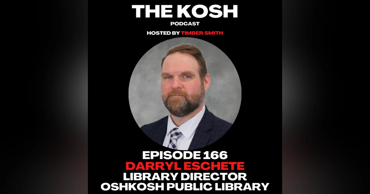 Episode 166: Darryl Eschete - Library Director of the Oshkosh Public Library